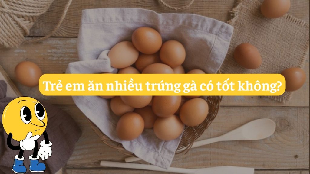 tre-em-an-nhieu-trung-ga-co-tot-khong