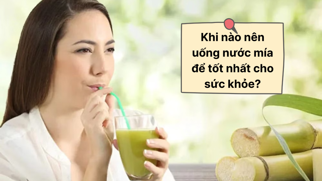 khi-nao-nen-uong-nuoc-mia