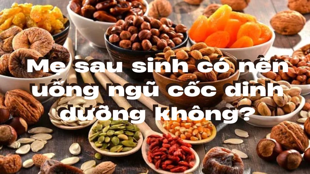 me-sau-sinh-co-nen-uong-ngu-coc-dinh-duong-ko